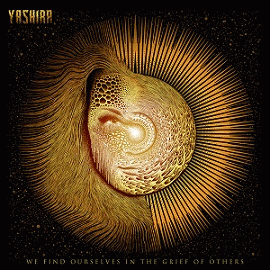 Yashira : We Find Ourselves in the Grief of Others